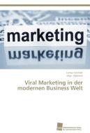 Viral Marketing in der modernen Business Welt di Larissa Schmidt, Olga Ulyanova edito da Südwestdeutscher Verlag für Hochschulschriften AG  Co. KG