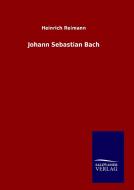 Johann Sebastian Bach di Heinrich Reimann edito da TP Verone Publishing
