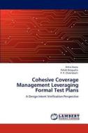 Cohesive Coverage Management Leveraging Formal Test Plans di Aritra Hazra, Pallab Dasgupta, P. P. Chakrabarti edito da LAP Lambert Academic Publishing