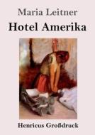 Hotel Amerika (Großdruck) di Maria Leitner edito da Henricus