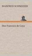 Don Francsico de Goya di Manfred Schneider edito da TREDITION CLASSICS