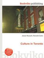 Culture In Toronto di Jesse Russell, Ronald Cohn edito da Book On Demand Ltd.
