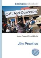 Jim Prentice di Jesse Russell, Ronald Cohn edito da Book On Demand Ltd.