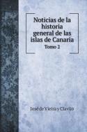Noticias de la historia general de las islas de Canaria di José de Vieira y Clavijo edito da Book on Demand Ltd.