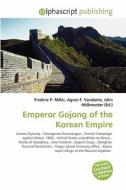 Emperor Gojong Of The Korean Empire di #Miller,  Frederic P. Vandome,  Agnes F. Mcbrewster,  John edito da Vdm Publishing House