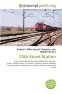 30th Street Station di #Miller,  Frederic P. Vandome,  Agnes F. Mcbrewster,  John edito da Vdm Publishing House