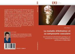 La maladie d'Alzheimer et sa composante vasculaire di Julien Chapuis edito da Editions universitaires europeennes EUE