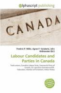 Labour Candidates And Parties In Canada edito da Vdm Publishing House