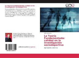 La Teoría Fundamentada: calidad en la investigación sociodeportiva di Isidro Lapuente edito da EAE