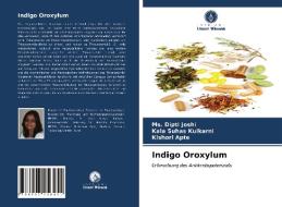 Indigo Oroxylum di Joshi Ms. Dipti Joshi, Kulkarni Kala Suhas Kulkarni, Apte Kishori Apte edito da KS OmniScriptum Publishing