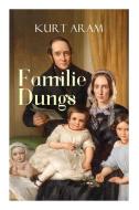 Familie Dungs (vollst Ndige Ausgabe) di Kurt Aram edito da E-artnow