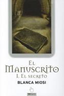 El Manuscrito di Blanca Miosi edito da Ediciones B