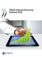 Oecd Internet Economy Outlook 2012 di Organization for Economic Co-Operation a edito da Organization For Economic Co-operation And Development (oecd