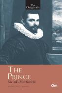 The Originals : The Prince di Niccolo Machiavelli edito da Om Books International