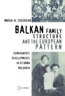 Balkan Family Structure and the European Pattern di Maria N. Todorova edito da CENTRAL EUROPEAN UNIVERSITY PRESS