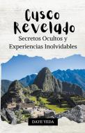 Cusco revelado, secretos ocultos y experiencias inolvidables di Daye Yeda edito da Danys Galicia