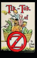 Tik-Tok Of Oz Annotated di Frank Baum L. Frank Baum edito da Independently Published