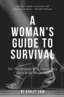 A Woman's Guide To Survival di Cain Ashley Lynn Cain edito da Independently Published