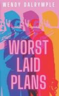 Worst Laid Plans di Wendy Dalrymple edito da Independently Published