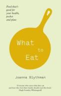 What to Eat di Joanna Blythman edito da HarperCollins Publishers