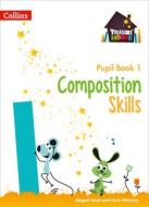 Composition Skills Pupil Book 1 di Chris Whitney, Abigail Steel edito da HarperCollins Publishers