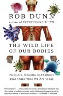 The Wild Life of Our Bodies di Rob Dunn edito da HarperCollins Publishers Inc