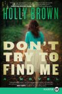 Don't Try to Find Me di Holly Brown edito da HARPERLUXE