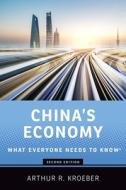 China's Economy: What Everyone Needs to Know di Arthur R. Kroeber edito da OXFORD UNIV PR