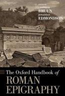 The Oxford Handbook of Roman Epigraphy di Christer Bruun edito da OUP USA