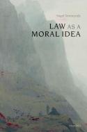 Law as a Moral Idea di Nigel Simmonds edito da OXFORD UNIV PR