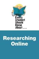 What Every Student Should Know about Researching Online di David Munger, Shireen Campbell edito da Pearson Education (US)
