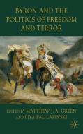 Byron and the Politics of Freedom and Terror di Piya Pal-Lapinski edito da Palgrave Macmillan