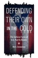 Defending Their Own in the Cold di Marc Zimmerman edito da University of Illinois Press
