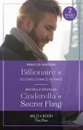 Billionaire's Second Chance In Paris / Cinderella's Secret Fling di Rebecca Winters, Michelle Douglas edito da HarperCollins Publishers