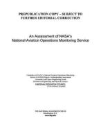 An Assessment of Nasa's National Aviation Operations Monitoring Service di National Research Council, Division On Engineering And Physical Sci, Aeronautics and Space Engineering Board edito da NATL ACADEMY PR