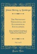 The Protestant Theological and Ecclesiastical Encyclopedia, Vol. 1 of 3: Being a Condensed Translation of Herzog's Real Encyclopedia, with Additions f di Johann Herzog a. Bomberger edito da Forgotten Books