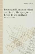 Intertextual Dynamics Within the Literary Group of Joyce, Lewis, Pound and Eliot: The Men of 1914 di D. Brown edito da SPRINGER NATURE