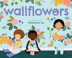 Wallflowers di Mackenzie Joy edito da BLACKWELL NORTH AMERICA