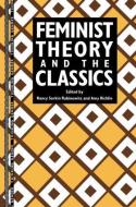 Feminist Theory and the Classics di Nancy Sorkin Rabinowitz edito da Routledge