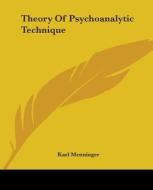 Theory of Psychoanalytic Technique di Karl Menninger edito da Kessinger Publishing