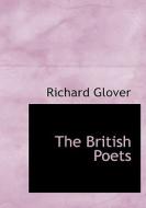 The British Poets di Richard Glover edito da BiblioLife