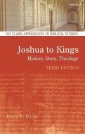 Joshua to Kings: History, Story, Theology di Mary E. Mills edito da T & T CLARK US