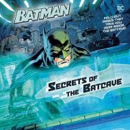 Secrets of the Batcave (DC Super Heroes: Batman) di John Sazaklis edito da RANDOM HOUSE