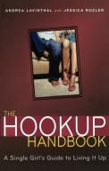 The Hookup Handbook di Andrea Lavinthal, Jessica Rozler edito da Simon Spotlight Entertainment