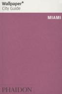 Wallpaper* City Guide Miami di Wallpaper* edito da Phaidon Press Ltd