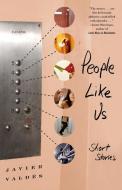 People Like Us: Short Stories di Javier Valdes edito da ATRIA