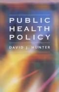 Public Health Policy di David Hunter edito da Polity Press