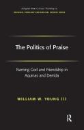 The Politics of Praise di William W. Young edito da Taylor & Francis Ltd