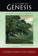 Genesis: Reflexiones Misiologicas & Pastorales (Genesis: Missiological & Pastoral Reflections) di Rodolfo H Blank edito da CONCORDIA PUB HOUSE