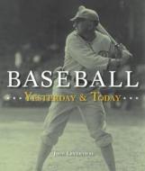 Baseball Yesterday & Today di Josh Leventhal edito da Motorbooks International